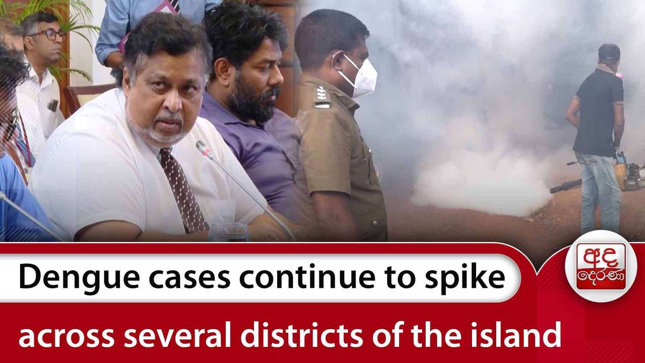Dengue cases continue to spike across several districts of the island