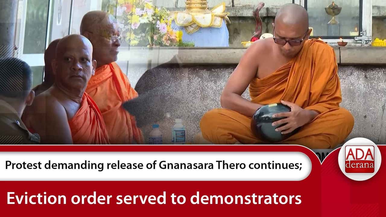 Protest demanding release of Gnanasara Thero continues; Eviction order served to demonstrators